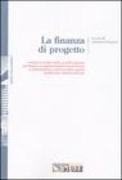La finanza di progetto. Analisi e studio della pianificazione strategica, programmazione economica e realizzazione tecnica delle opere pubbliche infrastrutturali