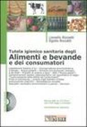 Tutela igienico sanitaria degli alimenti e bevande e dei consumatori. Con CD-ROM