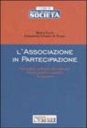 L'associazione in partecipazione. Disciplina civilistica del contratto. Profili fiscali e contabili. Formulario