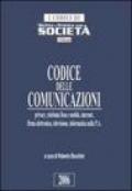 Codice delle comunicazioni. Privacy, telefonia fissa e mobile, internet, firma elettronica, televisione, informatica nella P.A.