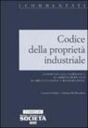 Codice della proprietà industriale. Commento alla normativa sui diritti derivanti da brevettazione e registrazione