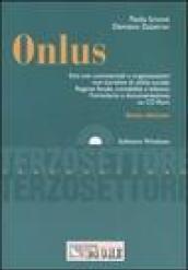 Onlus. Enti non commerciali e organizzazioni non lucrative di utilità sociale. Regime fiscale, contabilità e bilancio. Formulario e documentazione. Con CD-ROM