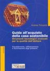 Guida all'acquisto della casa sostenibile. Strumenti tecnologici avanzanti per la qualità dell'abitare