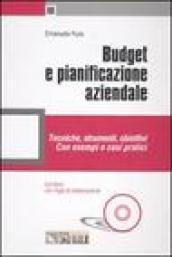 Budget e pianificazione aziendale. Tecniche, strumenti, obiettivi. COn esempi e casi pratici. Con CD-Rom