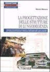 La progettazione delle strutture di lungodegenza. Con CD-ROM