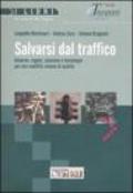 Salvarsi dal traffico. Governo, regole, soluzioni e tecnologie per una mobilità urbana di qualità