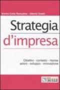 Strategia d'impresa. Obiettivi, contesto, risorse, azioni, sviluppo, innovazione