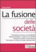 La fusione delle società. Procedura ordinaria e semplificata. Aspetti contabili e rapporto di cambio. Disciplina fiscale e profili elusivi. Formulario e check list...