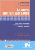 La nuova UNI EN ISO 14001. Guida pratica allo sviluppo e all'applicazione di un sistema di gestione ambientale