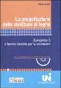 La progettazione delle strutture di legno. Eurocodice 5 e norme tecniche per le costruzioni. Con un software per il calcolo di tetti e solai. Con CD-ROM