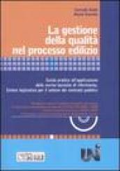 La gestione della qualità nel processo edilizio. Guida pratica all'applicazione delle norme tecniche di riferimento. Sintesi legislativa per il settore. Con CD-ROM