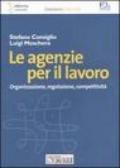 Le agenzie per il lavoro. Organizzazione, regolazione, competitività