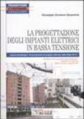 La progettazione degli impianti elettrici in bassa tensione. Aspetti metodologici e documentazione di progetto sulla base della Guida Cei 0-2. Con CD-ROM