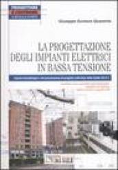 La progettazione degli impianti elettrici in bassa tensione. Aspetti metodologici e documentazione di progetto sulla base della Guida Cei 0-2. Con CD-ROM