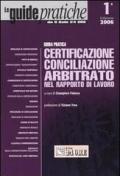 Guida pratica. Certificazione conciliazione arbitrato nel rapporto di lavoro