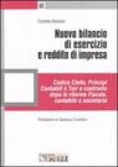 Nuovo bilancio di esercizio e reddito di impresa. Codice civile, principi contabili e Tuir a confronto dopo le riforme fiscale, contabile e societaria