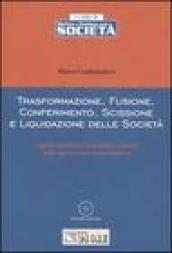 Trasformazione, fusione, conferimento, scissione e liquidazione delle società. Con CD-ROM