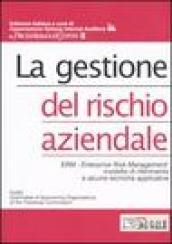 La gestione del rischio aziendale. Erm - Enterprise risk management: modello di riferimento e alcune tecniche applicative