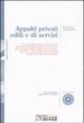 Appalti privati edili e di servizi. 77 commenti pratici, 71 formule contrattuali, 662 sentenze e istruzioni per impresari edili, impiantisti... Con CD-ROM