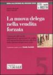 La nuova delega nella vendita forzata. Commento alle novità riguardanti le operazioni di vendita nell'espropriazione forzata alla luce della riforma del processo...