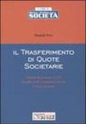 Il trasferimento di quote societarie. Società di persone e S.r.l. Profili civili, contabili e fiscali. Criteri di stima