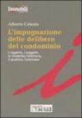 L'impugnazione delle delibere del condominio. L'oggetto, i soggetti, le modalità, l'inibitoria, il giudizio, l'arbitrato