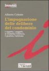 L'impugnazione delle delibere del condominio. L'oggetto, i soggetti, le modalità, l'inibitoria, il giudizio, l'arbitrato