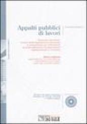 Appalti pubblici di lavori. Con CD-Rom