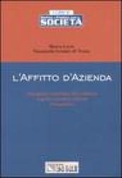 L'affitto d'azienda. Disciplina civilistica del contratto. Aspetti contabili e fiscali. Formulario