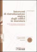 Interventi di ristrutturazione statica degli edifici in muratura. Analisi dei dissesti, consolidamento e miglioramento dell'esistente. Con CD-ROM