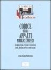 Codice degli appalti pubblici e privati. Disciplina statale, regionale e comunitaria, lavori, forniture, servizi e settori esclusi