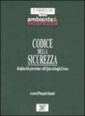 Codice della sicurezza. Disciplina della prevenzione e dell'igiene sui luoghi di lavoro