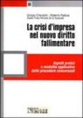 La crisi d'impresa nel nuovo diritto fallimentare. Aspetti pratici e modalità applicative delle procedure concorsuali