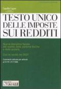 Testo Unico delle imposte sui redditi. Nuova disciplina fiscale del reddito delle persone fisiche e delle società con le novità del 2007