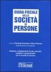 Guida fiscale delle società di persone. Gestione e adempimenti fiscali, societari, contabili e giuslavoristici per le società di persone