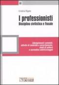 I professionisti. Disciplina civilistica e fiscale