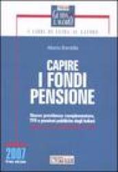 Capire i fondi pensione. Nuova previdenza complementare, TFR e pensioni pubbliche degli italiani