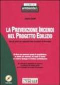 La prevenzione incendi nel progetto edilizio. Con gli stralci più importanti della normativa di riferimento. Con CD-ROM