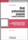 Studi professionali associati e società professionali. Organizzazione e gestione, adempimenti contabili e fiscali. Tutte le novità 2007