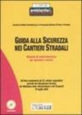 Guida alla sicurezza nei cantieri stradali. Manuale di antinfortunistica per operatori tecnici. Con CD-ROM