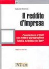 Il reddito d'impresa. Commentario al Tuir con prassi e giurisprudenza. Tutte le modifiche del 2007