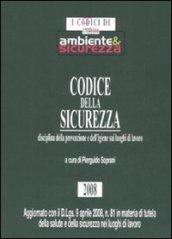 Codice della sicurezza. Disciplina della prevenzione e dell'igiene sui luoghi di lavoro