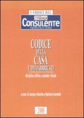 Codice della casa e dei fabbricati. Disciplina edilizia, catastale e fiscale