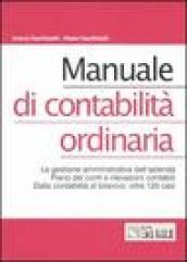 Manuale di contabilità ordinaria. La gestione amministrativa dell'azienda. Piano dei conti e rilevazioni contabili. Dalla contabilità al bilancio: oltre 120 casi