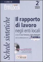 Il rapporto di lavoro negli enti locali. Schede sintetiche. Con CD-ROM