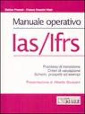 Manuale operativo IAS/IFRS. Processo di transizione, criteri di valutazione, schemi, prospetti ed esempi