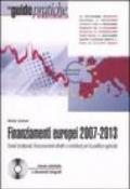Finanziamenti europei 2007-2013. Fondi strutturali, finanziamenti diretti e contributi per la politica agricola. Con CD-ROM
