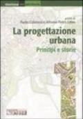 La progettazione urbana. Principi e storie. Ediz. illustrata: 1