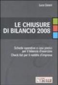 Le chiusure di bilancio 2008. Schede operative e casi pratici per il bilancio d'esercizio. Check list per il reddito d'impresa