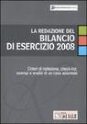 La redazione del bilancio di esercizio 2008. Criteri di redazione, check-list, esempi e analisi di un caso aziendale